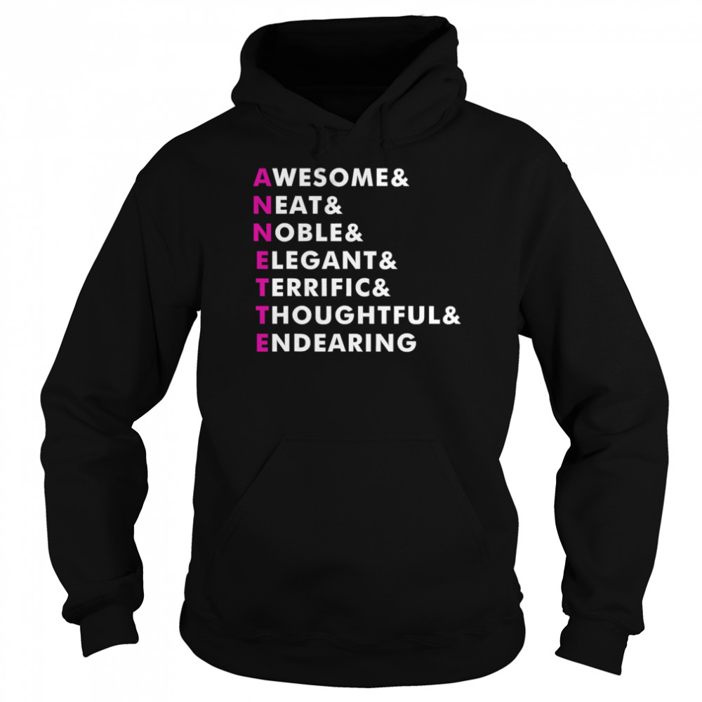 Annette Name Personalized Awesome Neat Noble Elegant Endearing  Unisex Hoodie