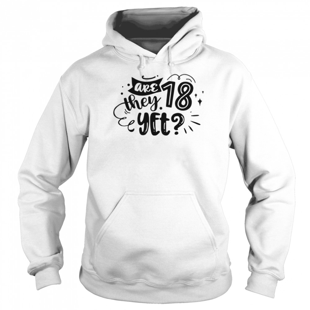 Are 28 they yet tee  Unisex Hoodie