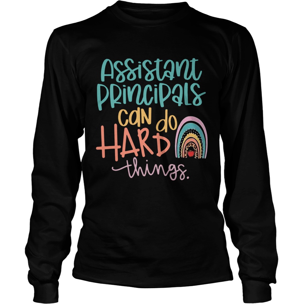 Assistant Principals Can Do Hard Things  Long Sleeve