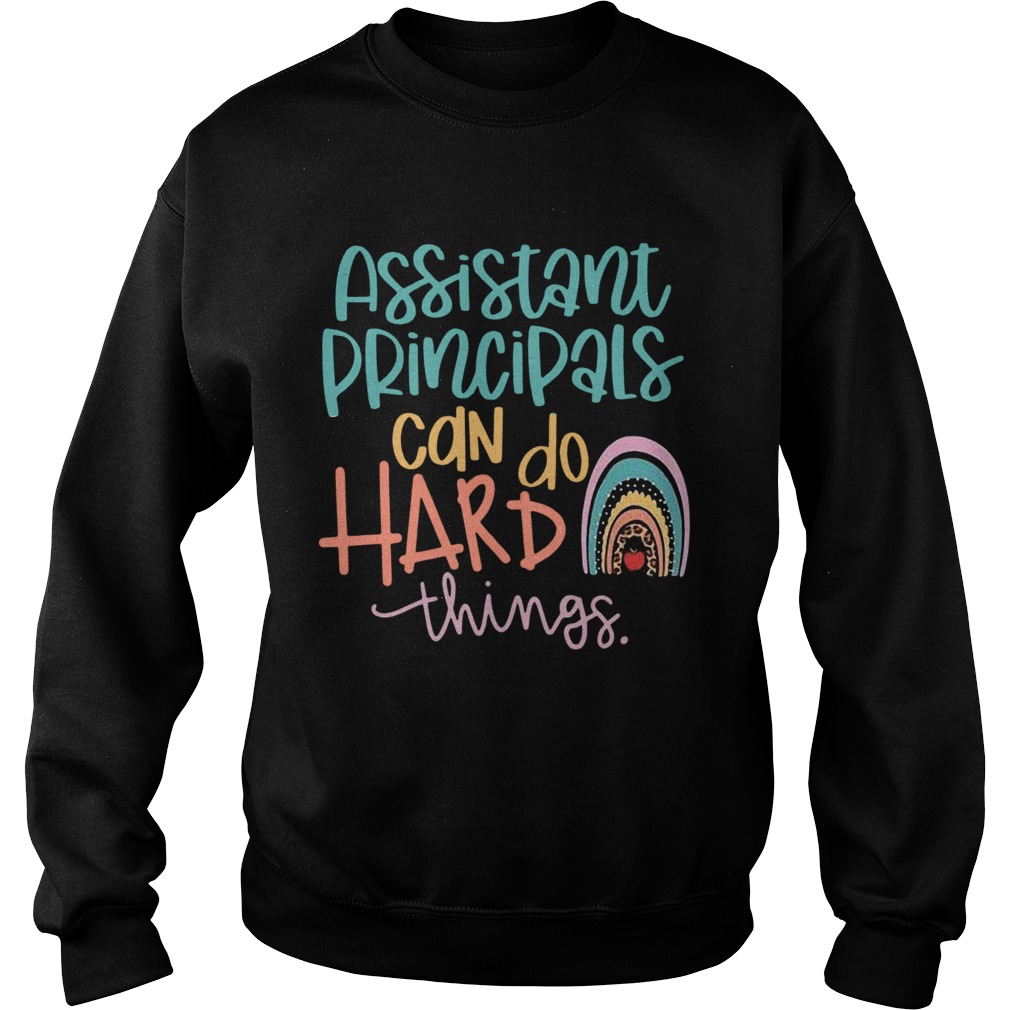 Assistant Principals Can Do Hard Things  Sweatshirt