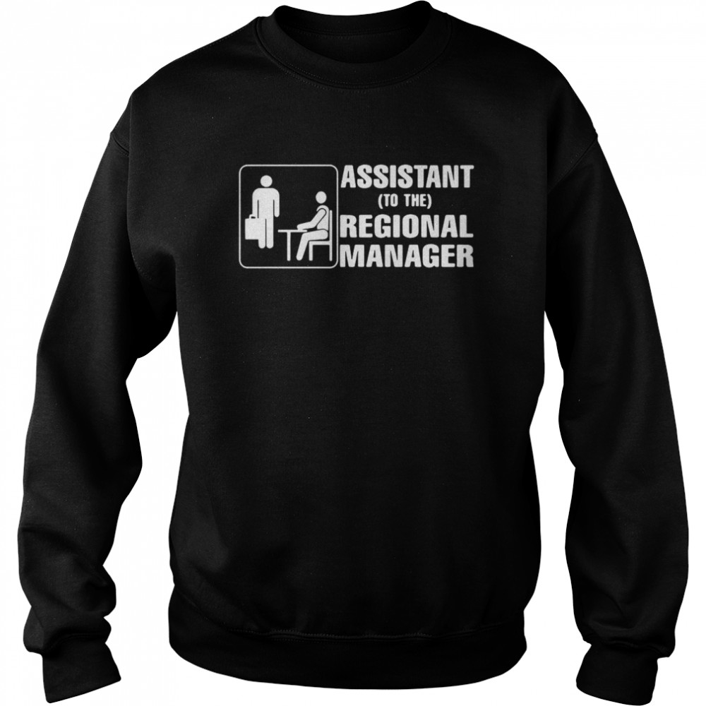 Assistant To The Regional Manager  Unisex Sweatshirt