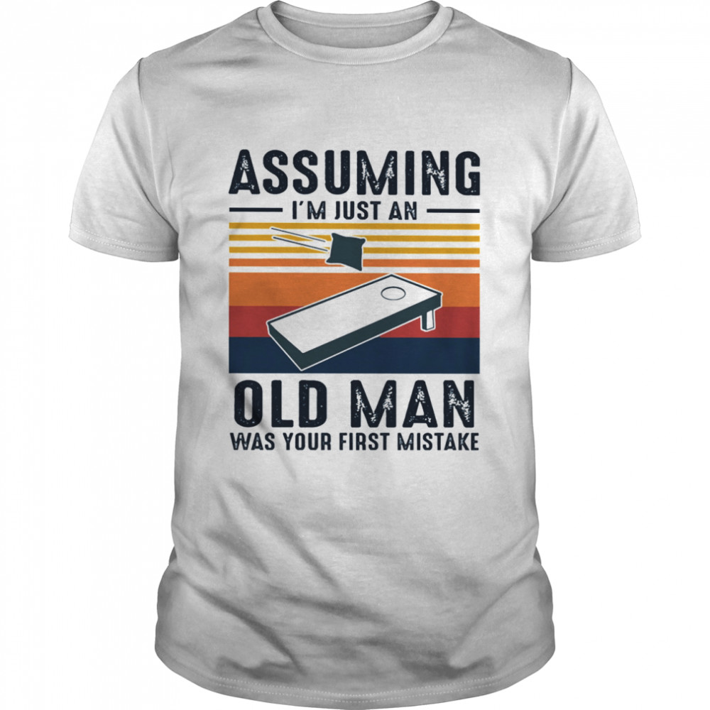 Assuming I’m just an old man was your first mistake vintage shirt