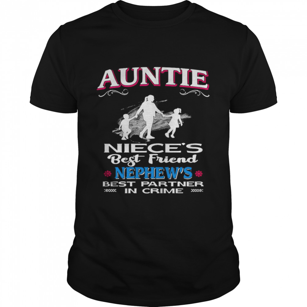 Auntie Niece’s Best Friend Nephew’s Best Partner In Crime shirt