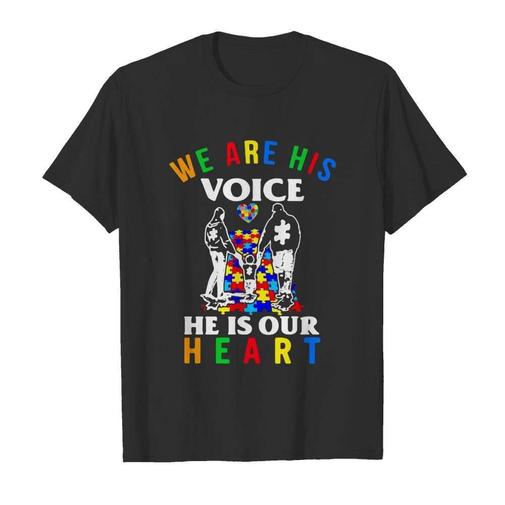 Autism we are his voice he is out heart shirt