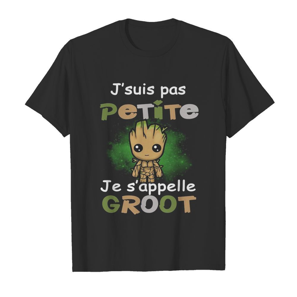 Baby Groot jsuis pas petite je sappelle Groot shirt