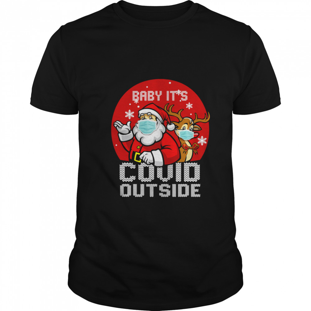 Baby It's Covid Outside Santa Reindeer Ugly Christmas  Classic Men's T-shirt