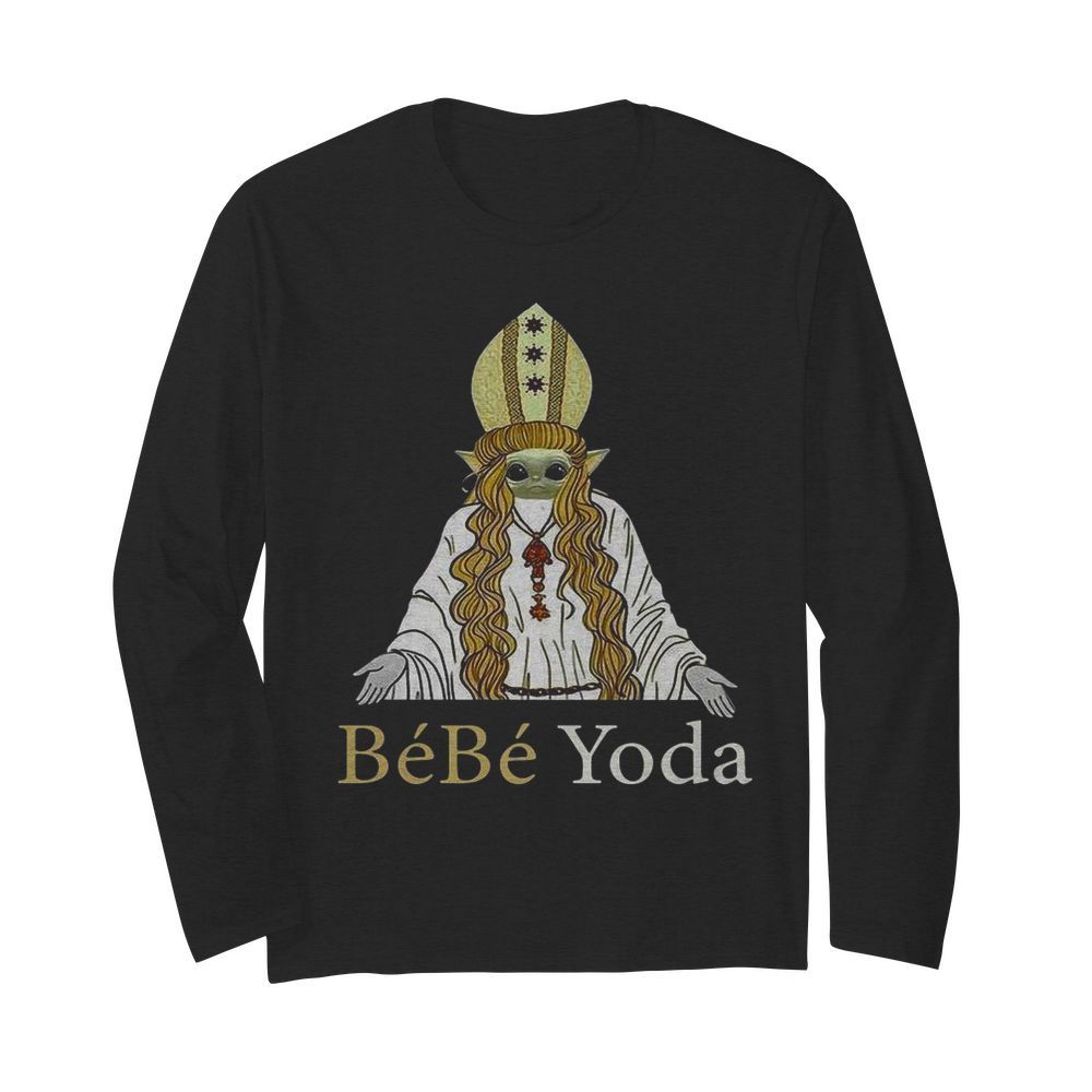 Baby Yoda Bebe Yoda  Long Sleeved T-shirt 