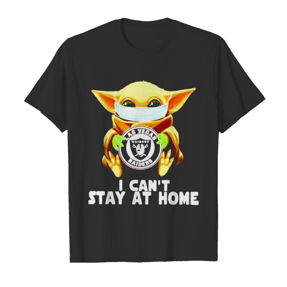 Baby Yoda hug Las Vegas Raiders I can’t stay at home shirt