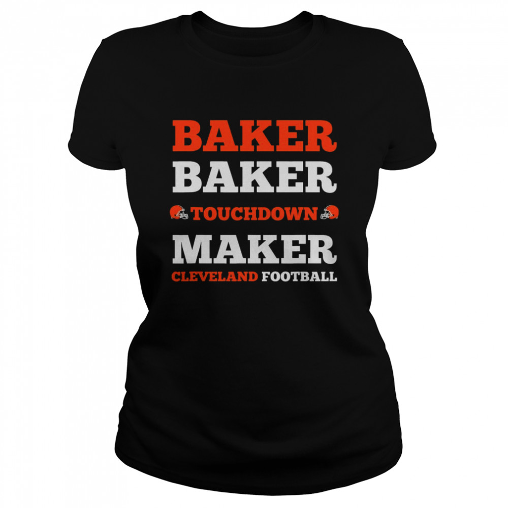 Baker Baker Touchdown Maker Cleveland Football Quote  Classic Women's T-shirt