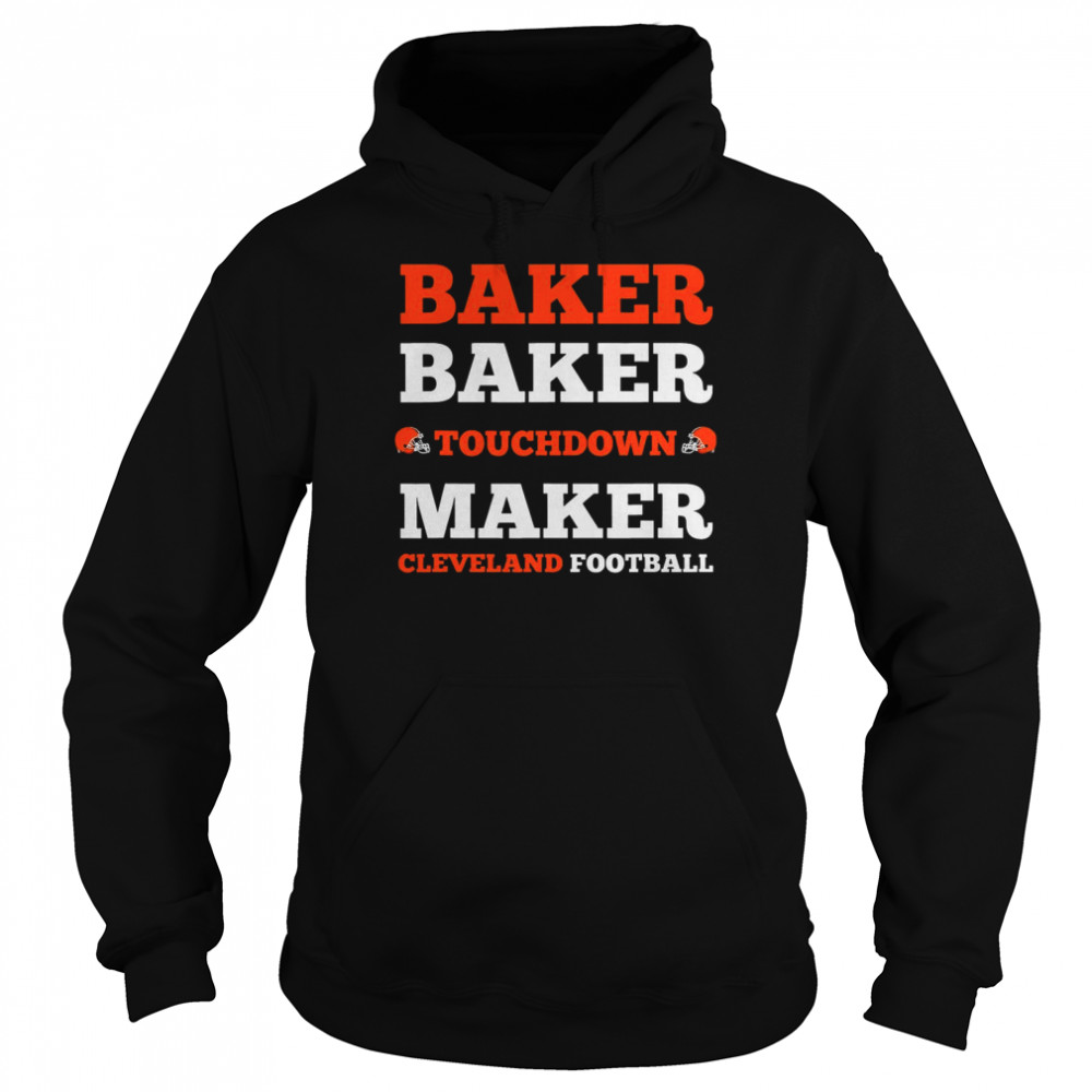 Baker Baker Touchdown Maker Cleveland Football Quote  Unisex Hoodie