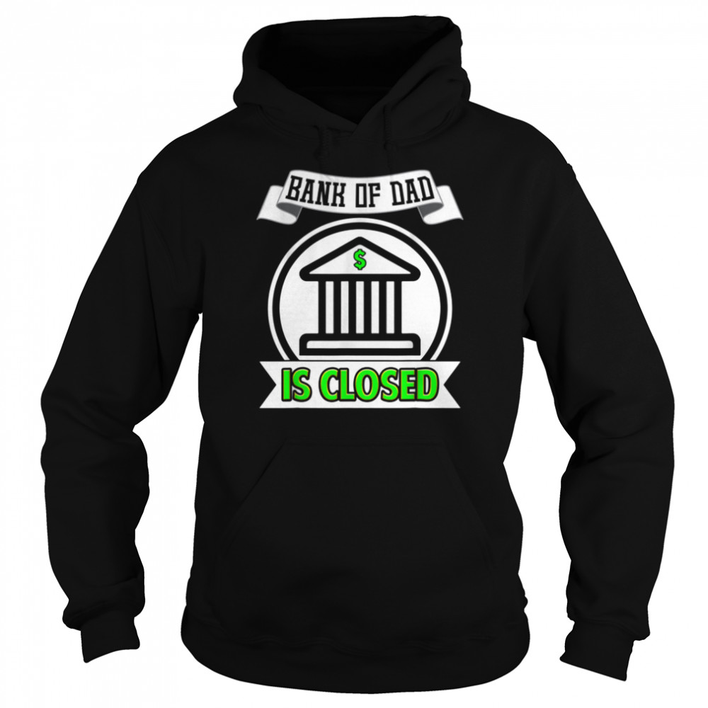 Bank of Dad is Closed  Unisex Hoodie