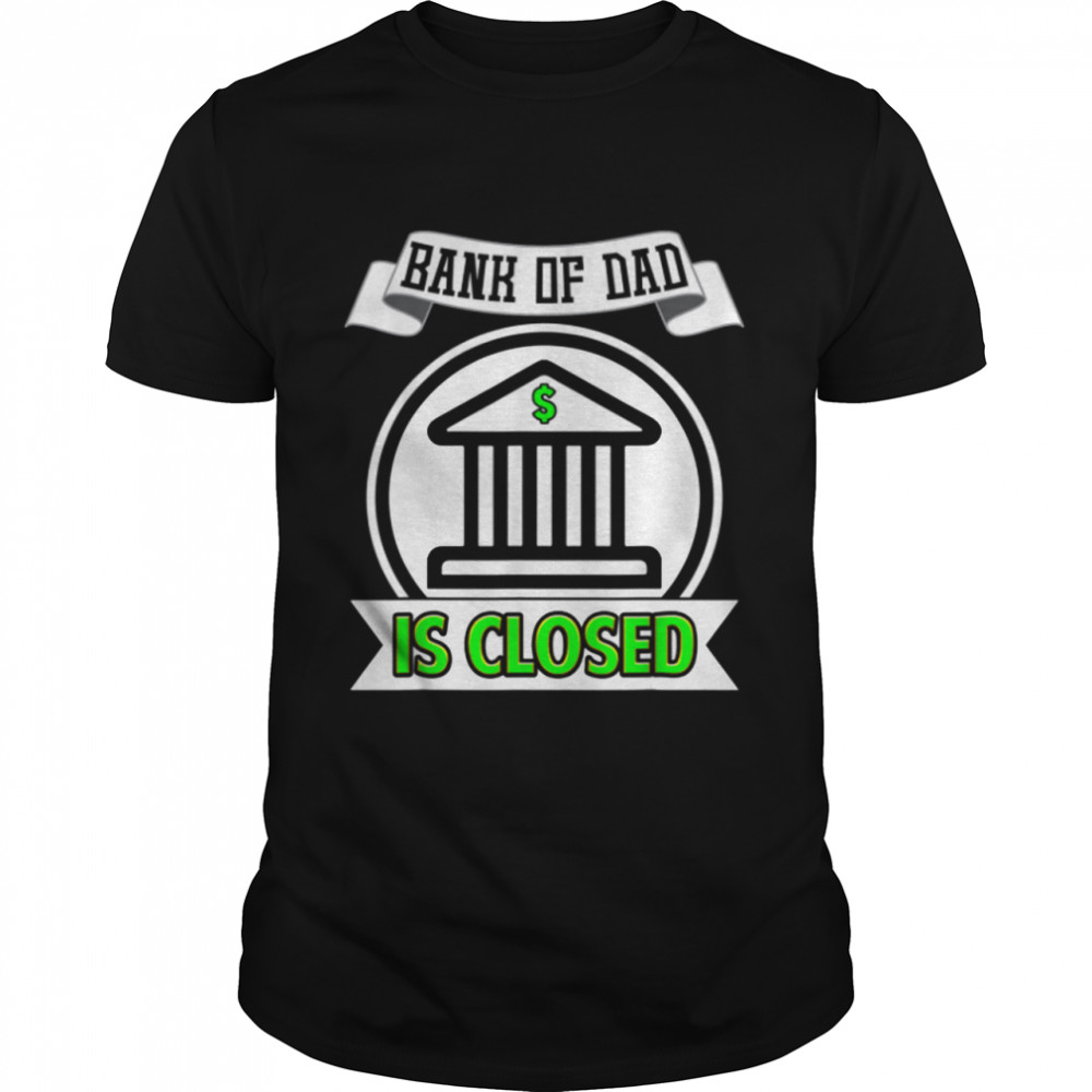 Bank of Dad is Closed  Classic Men's T-shirt