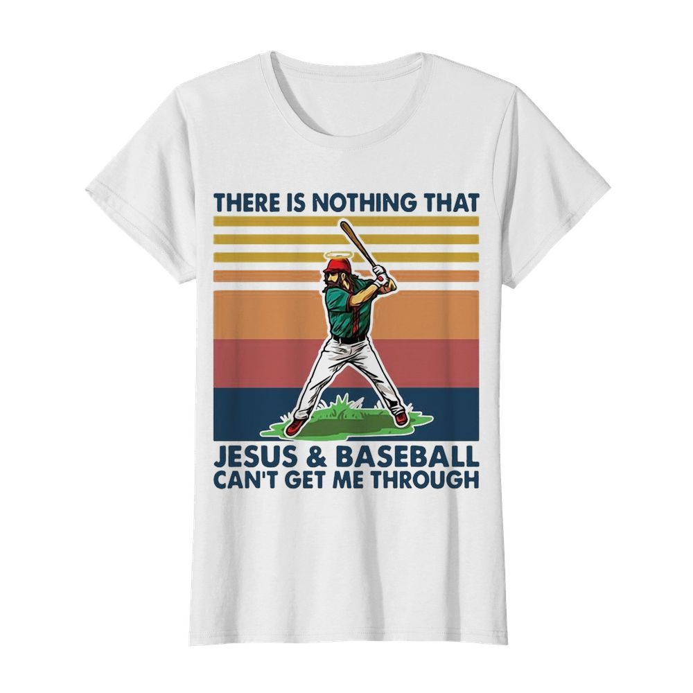 Baseball There Is Nothing That Jesus And Baseball Can’t Get Me Through Vintage  Classic Women's T-shirt