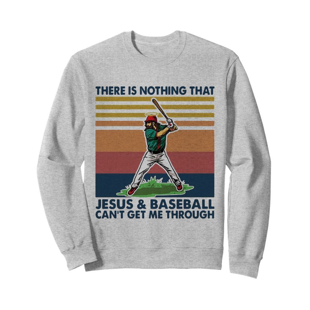 Baseball There Is Nothing That Jesus And Baseball Can’t Get Me Through Vintage  Unisex Sweatshirt