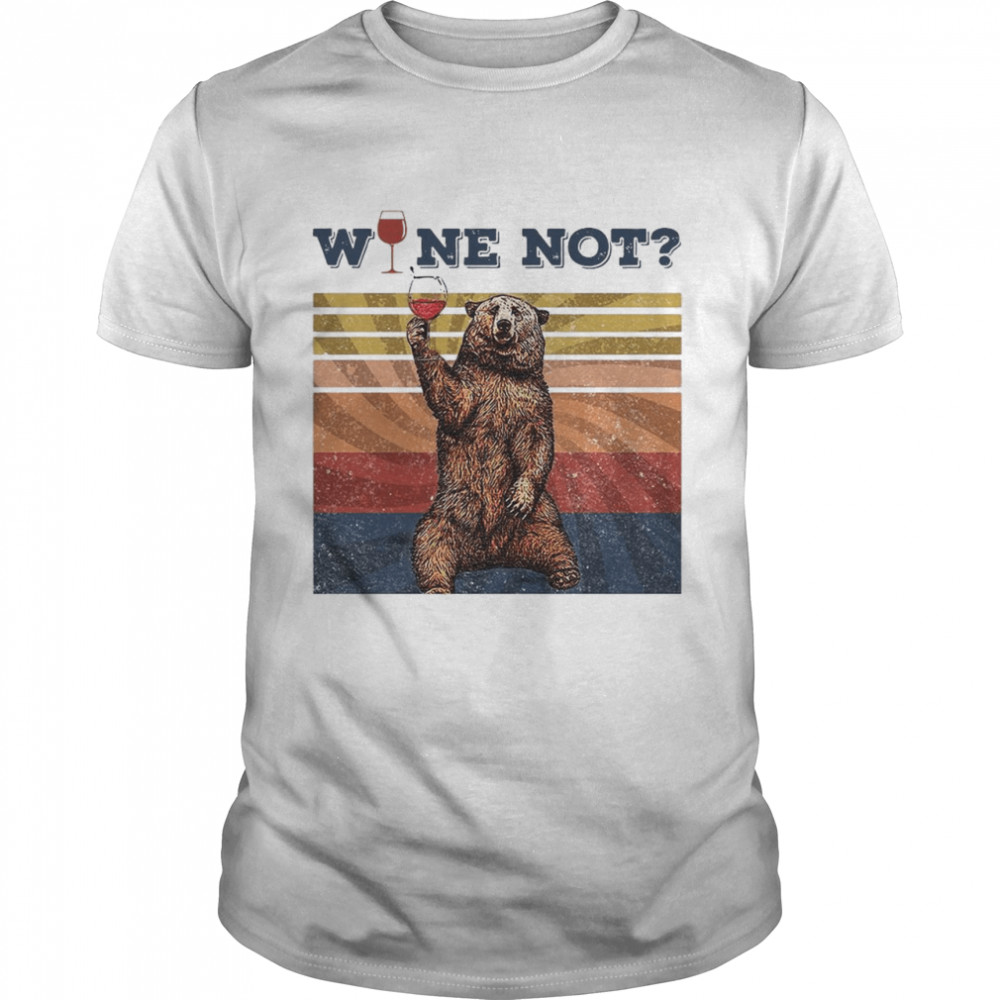 Bear Drink Wine Not Vintage Retro shirt