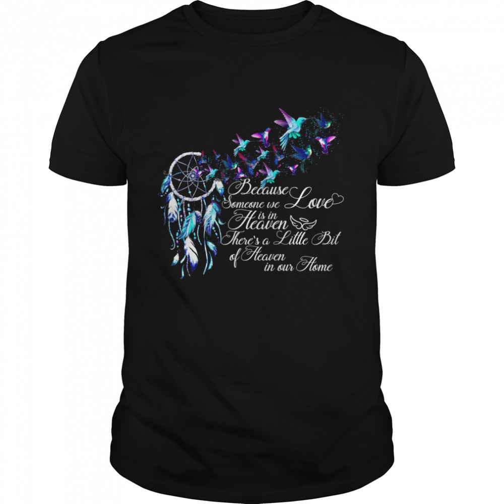 Because Someone We Love Is In Heaven shirt