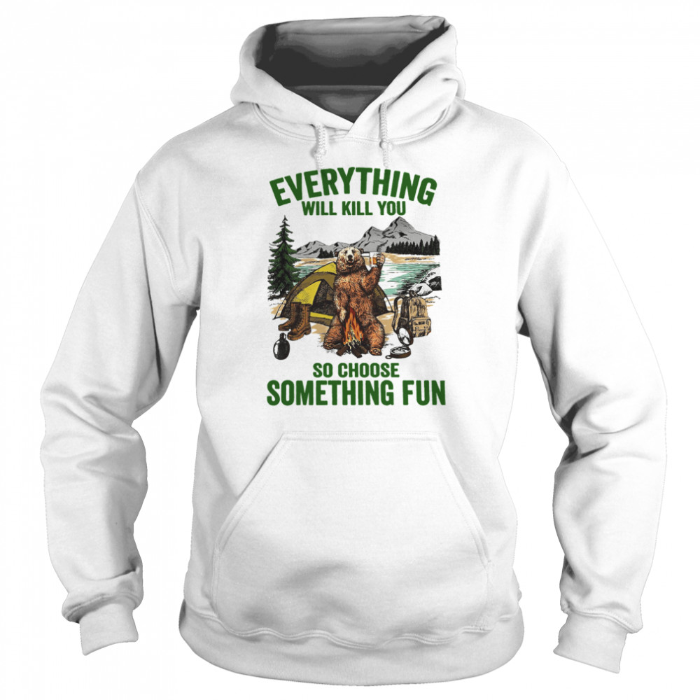 Beer Everything Will Kill You So Choose Something Fun  Unisex Hoodie