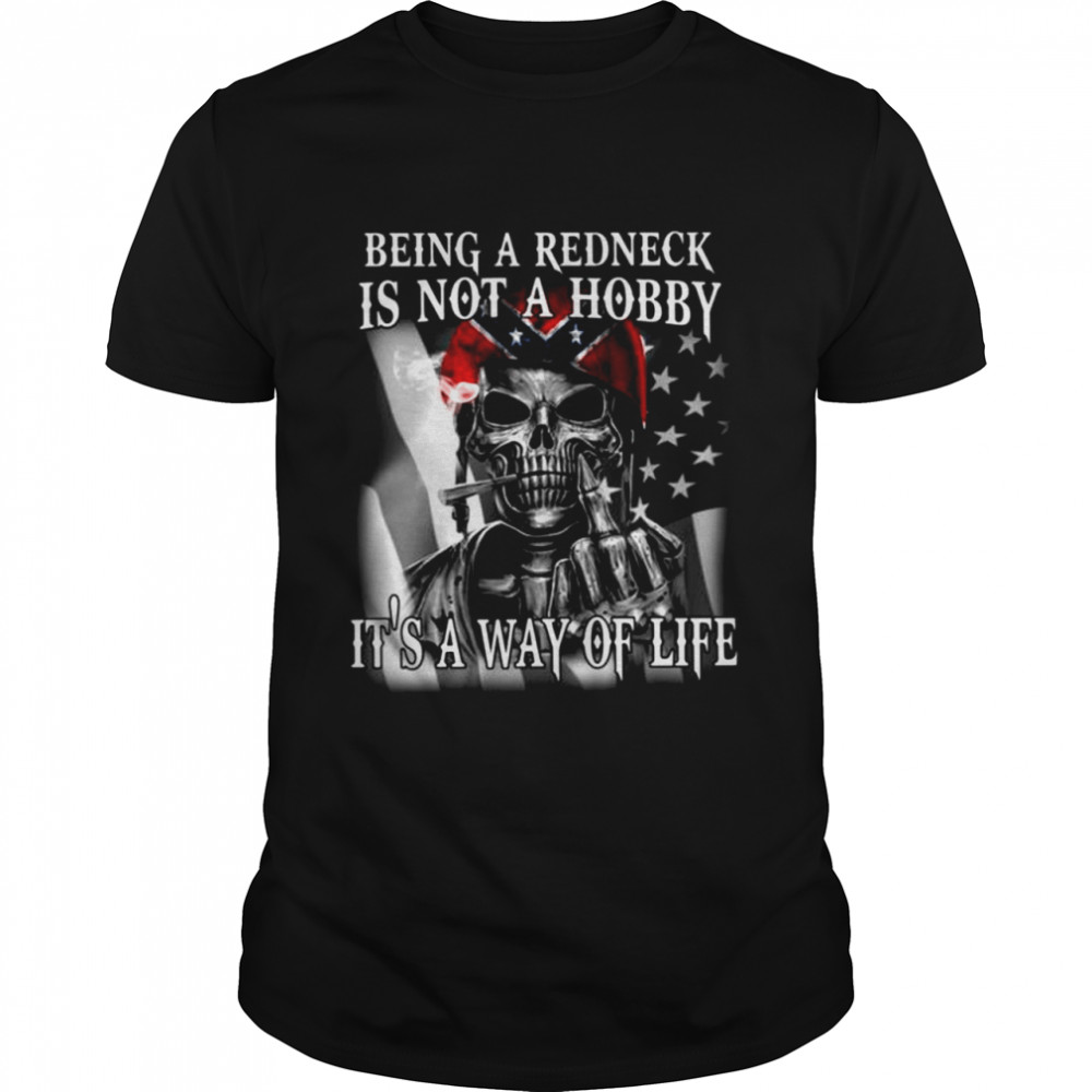 Being A Redneck Is Not A Hobby Its A Way Of Life  Classic Men's T-shirt