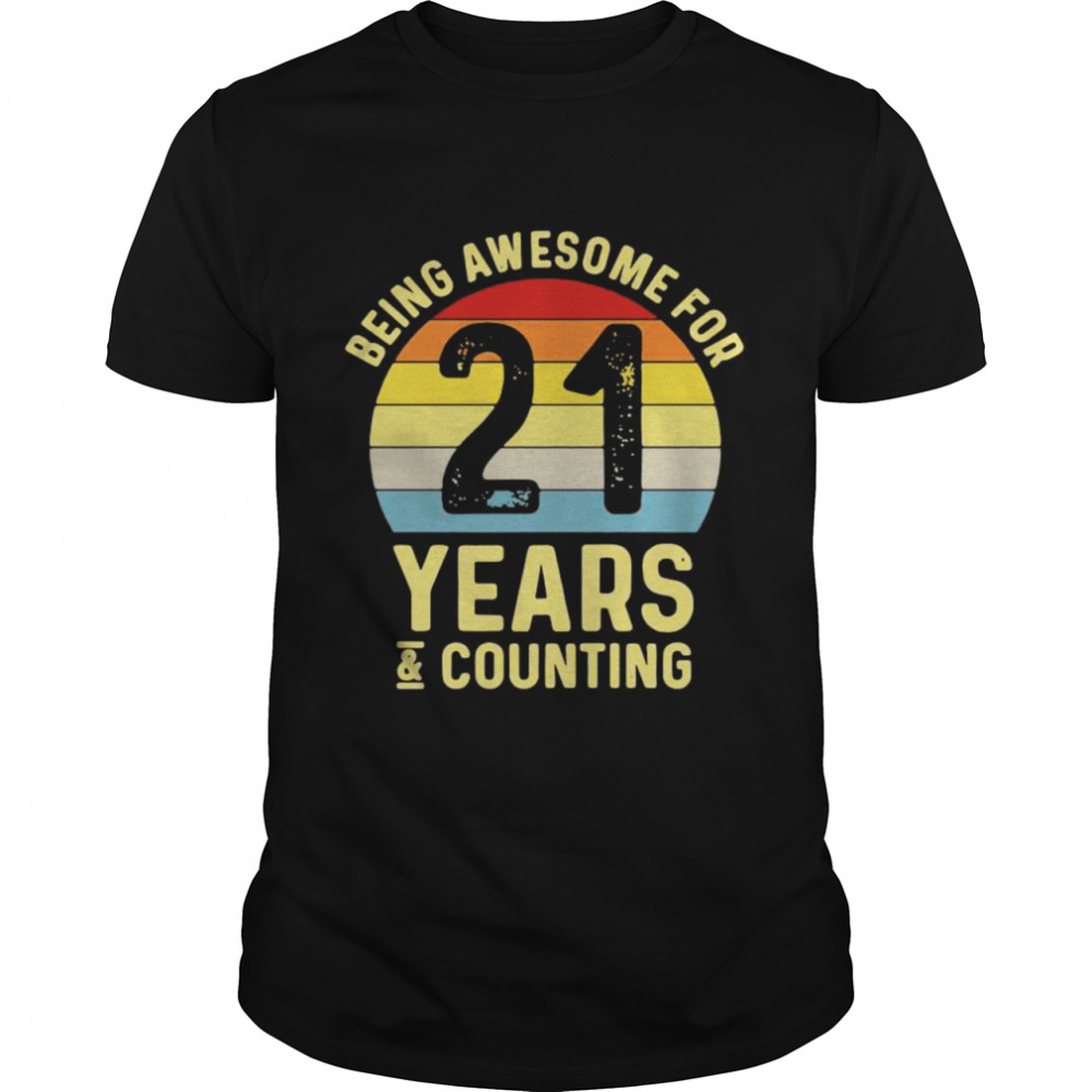 Being awesome for 21 years and counting shirt