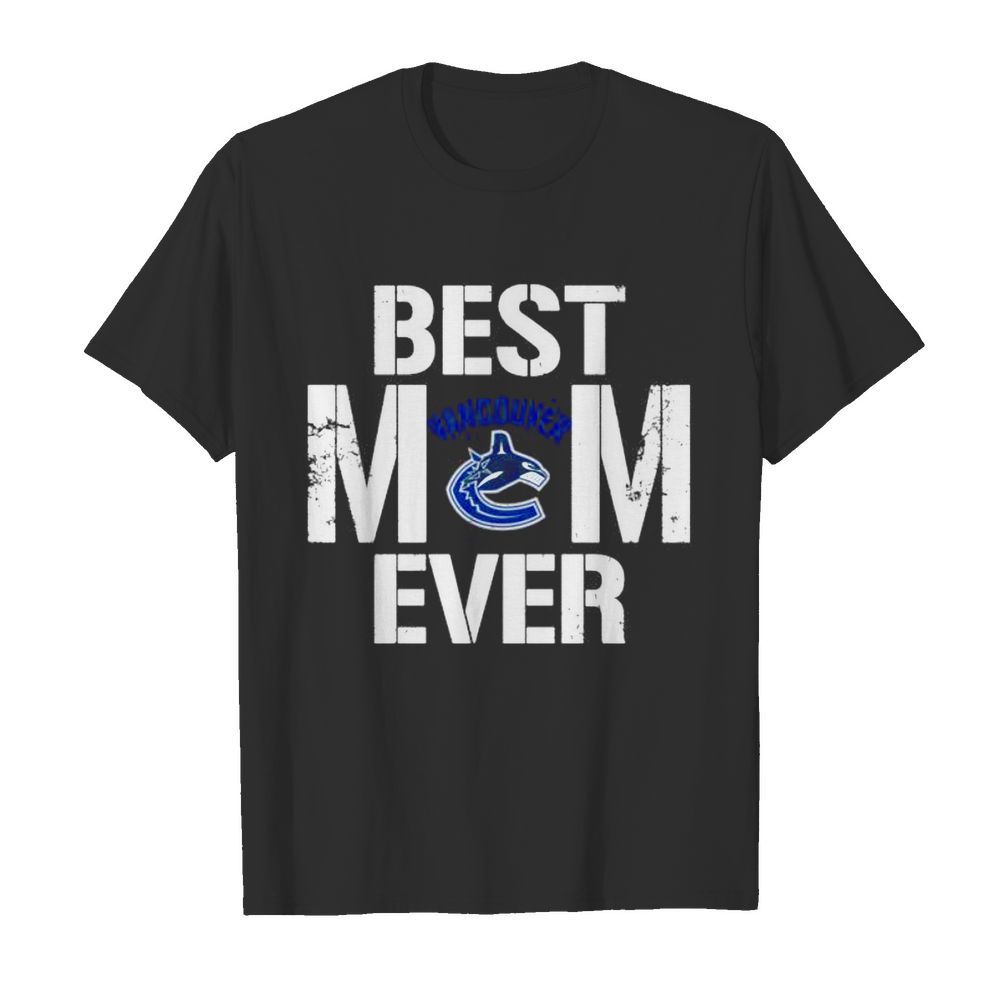 Best Vancouver Canucks Mom Ever shirt