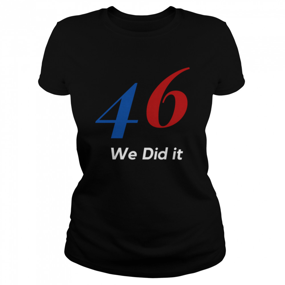 Biden 46 We Did It Election Not President  Classic Women's T-shirt