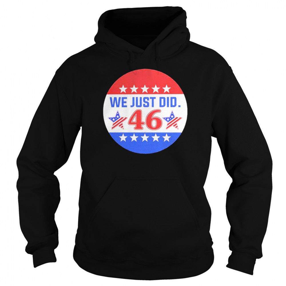 Biden 46 We Just Do  Unisex Hoodie