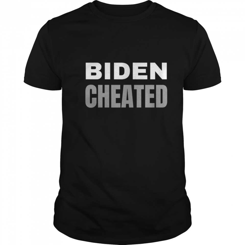 Biden Cheated Biden Not My President Trump shirt