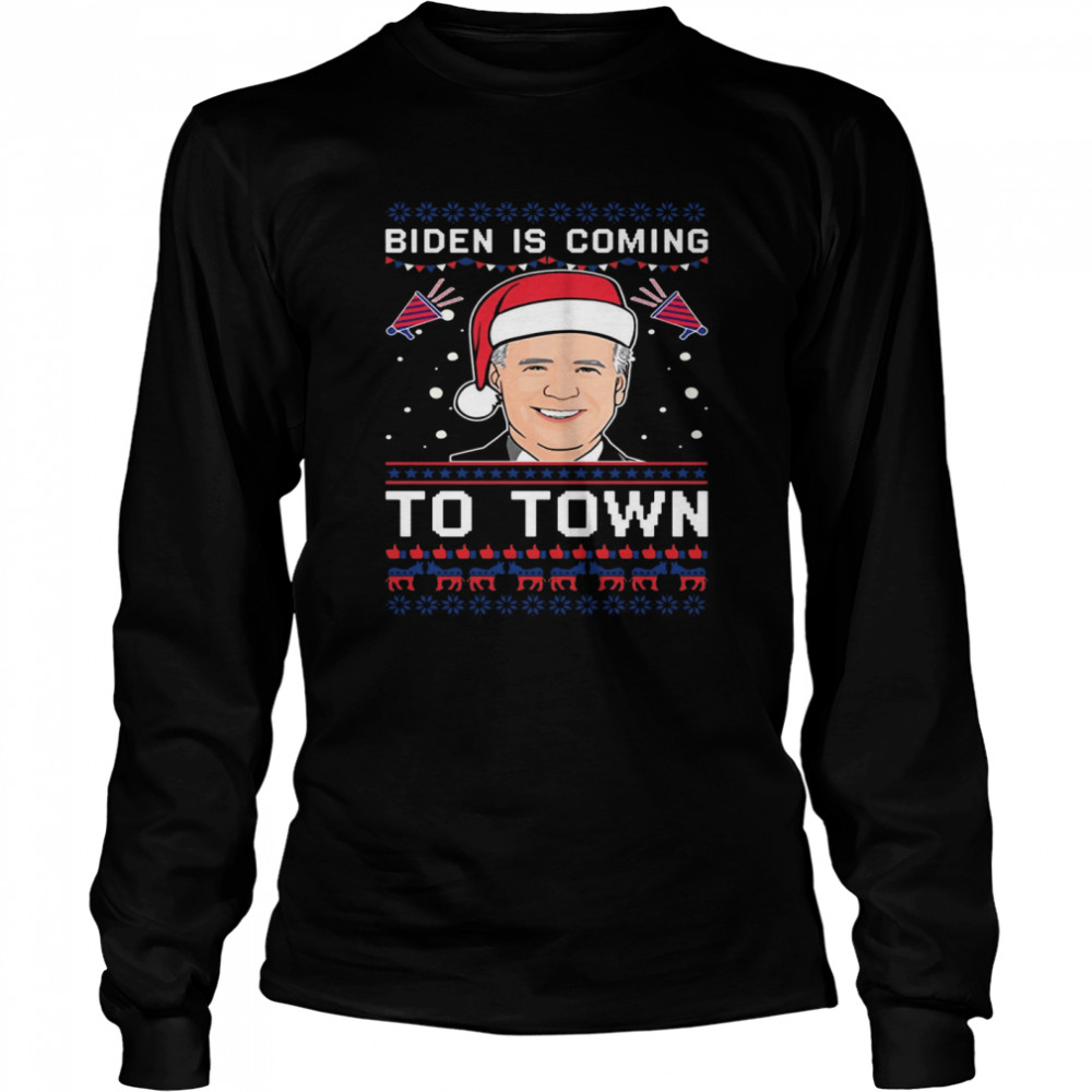 Biden Is Coming To Town Christmas  Long Sleeved T-shirt