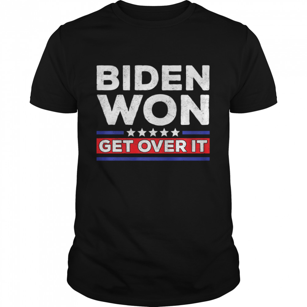 Biden Won Get Over It Stars Election Anti-Trump President shirt