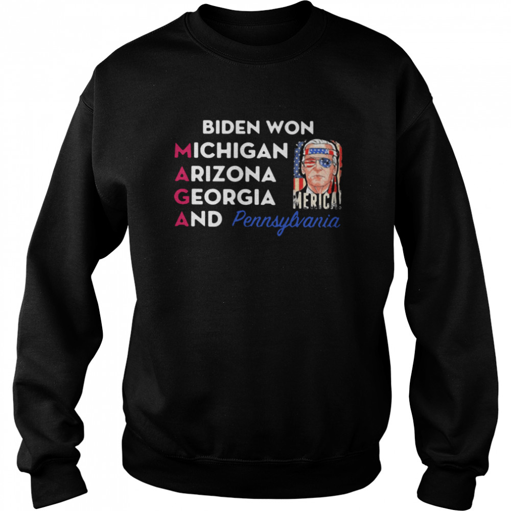 Biden won Michigan Arizona Georgia and Pennsylvania  Unisex Sweatshirt