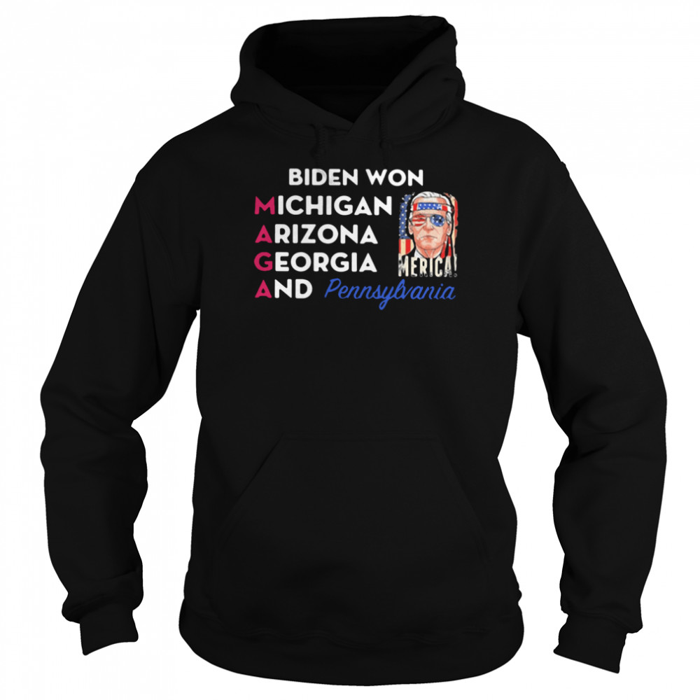 Biden won Michigan Arizona Georgia and Pennsylvania  Unisex Hoodie