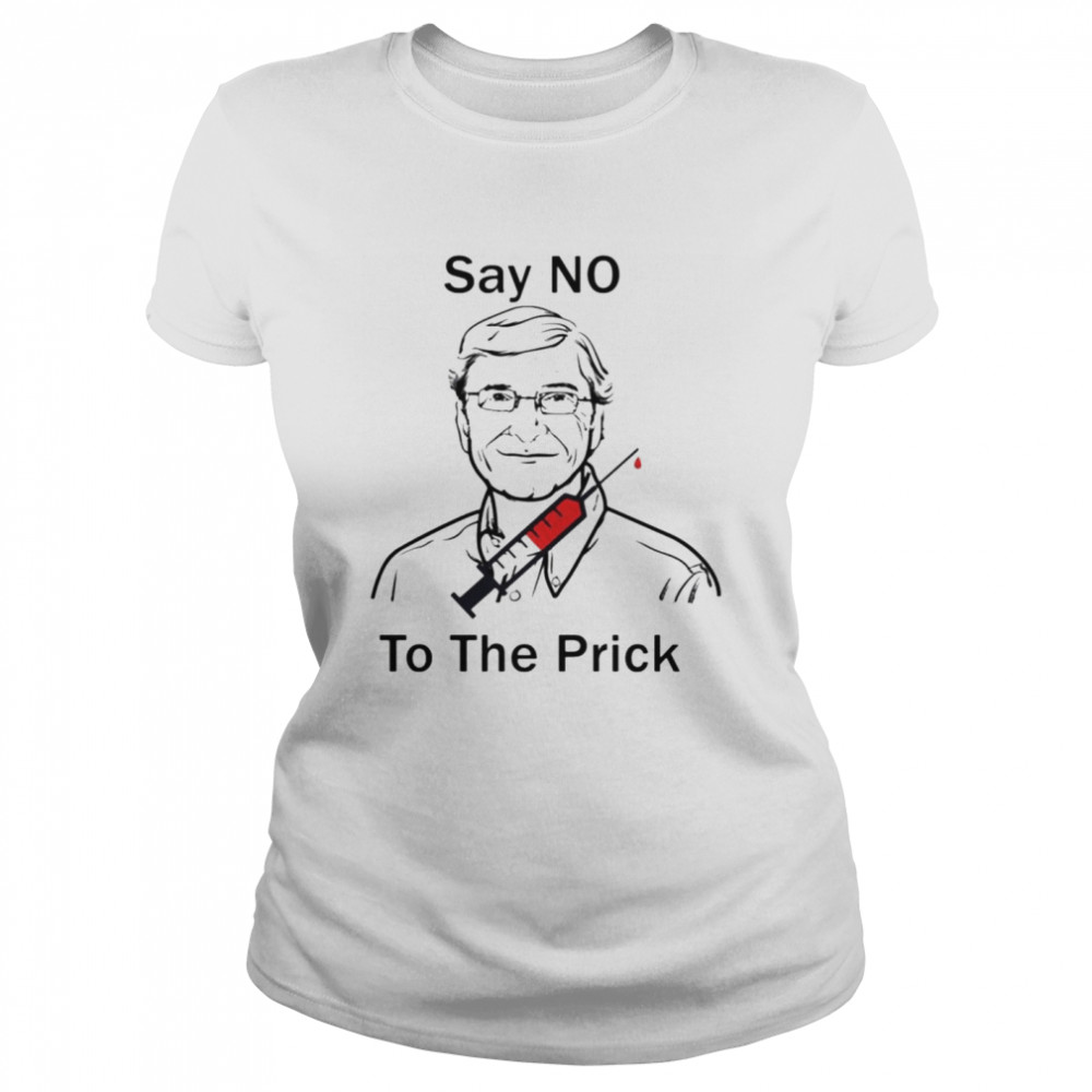 Bill Gate say no to the prick  Classic Women's T-shirt