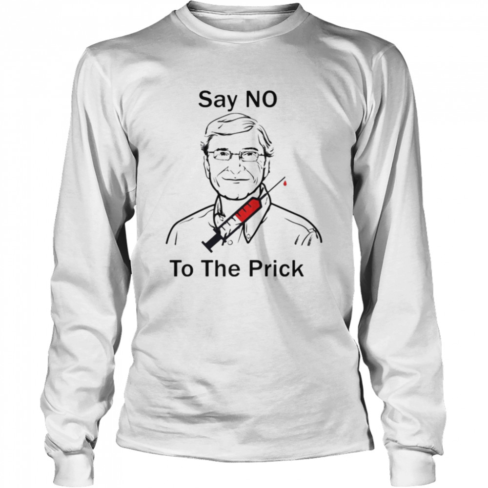 Bill Gate say no to the prick  Long Sleeved T-shirt