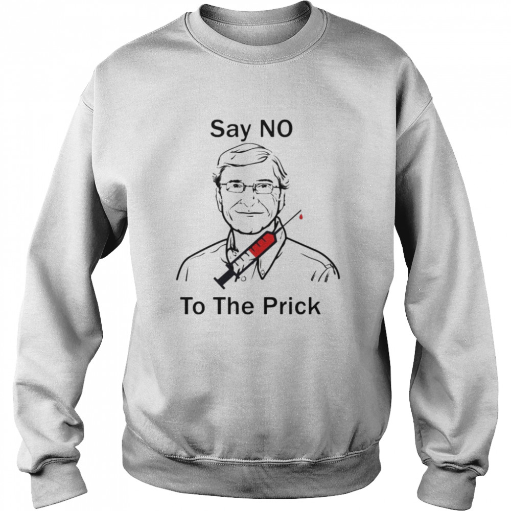 Bill Gate say no to the prick  Unisex Sweatshirt