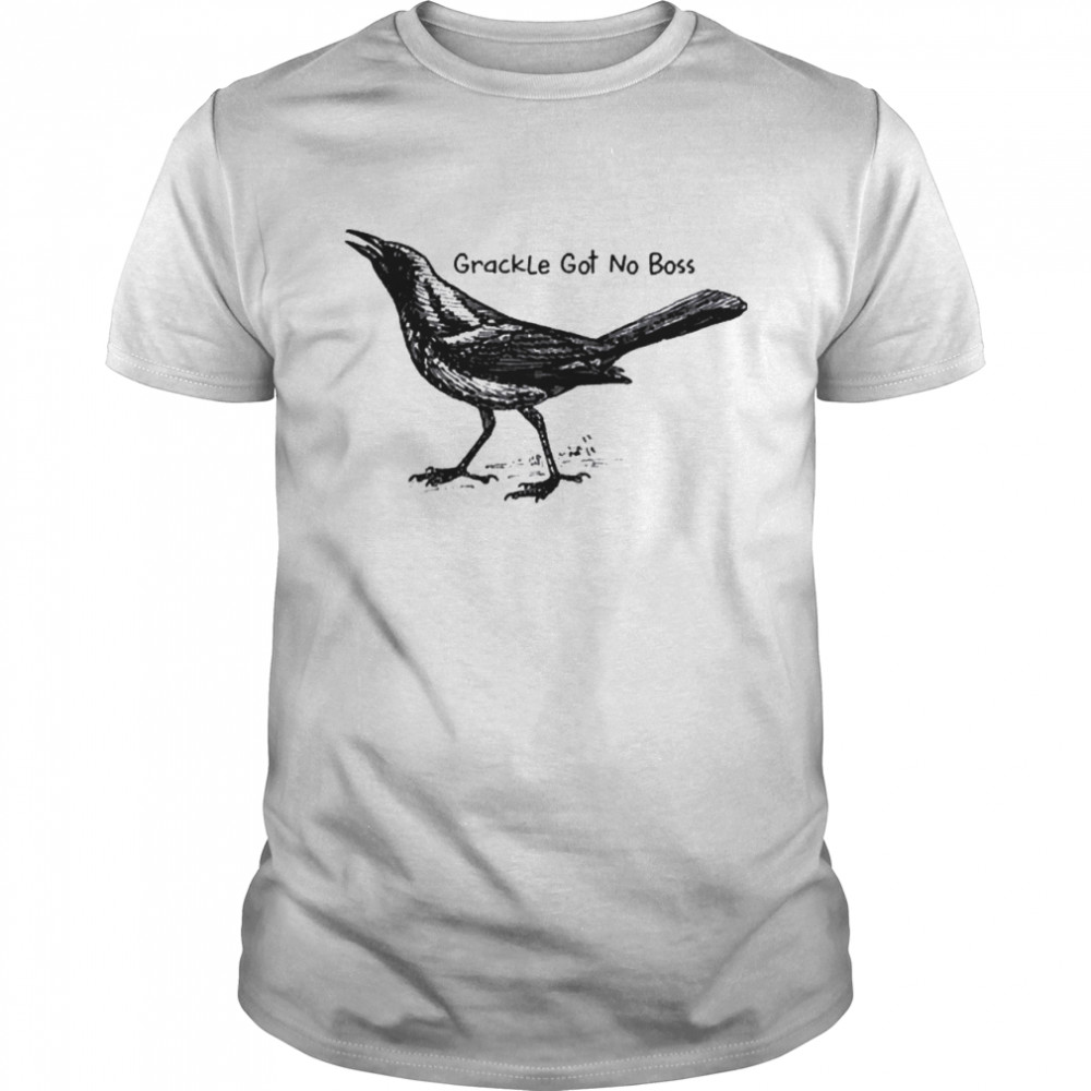 Bird Grackle got no Boss shirt