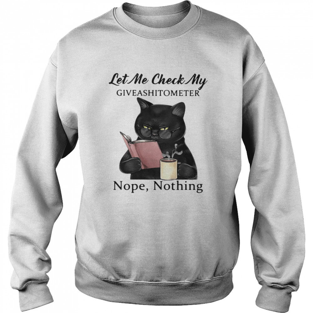 Black Cat Let Me Check My Giveashitometer Nope Nothing  Unisex Sweatshirt