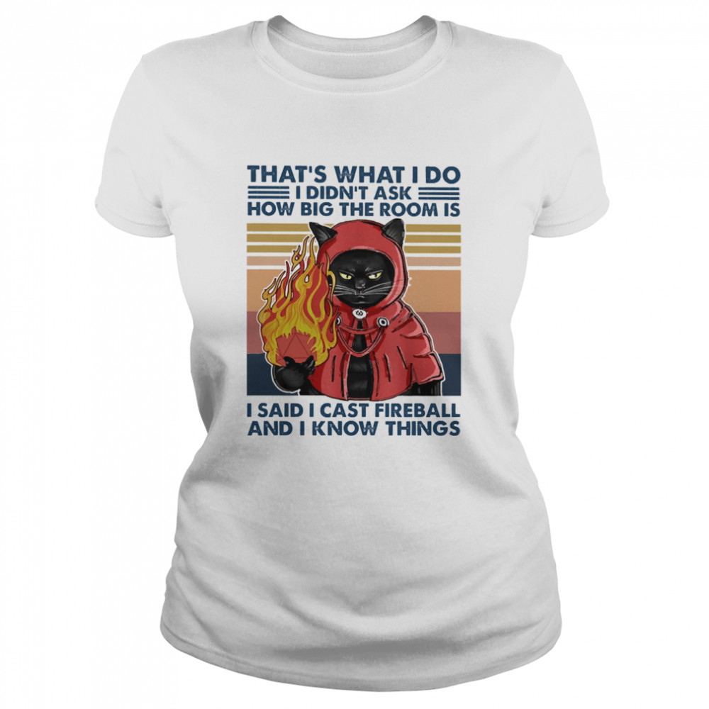 Black Cat fire thats what I do I didnt ask how big the room is I said I cast fireball and I know things vintage  Classic Women's T-shirt