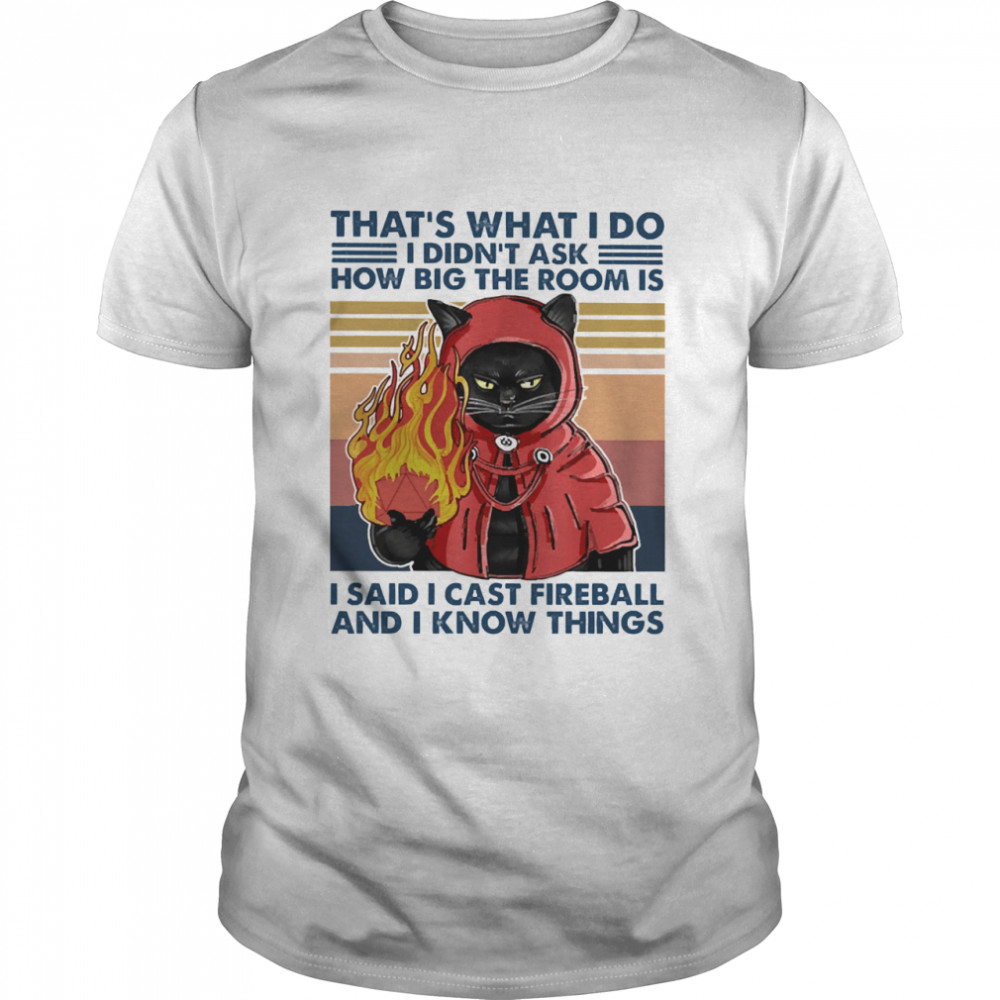 Black Cat fire thats what I do I didnt ask how big the room is I said I cast fireball and I know things vintage  Classic Men's T-shirt