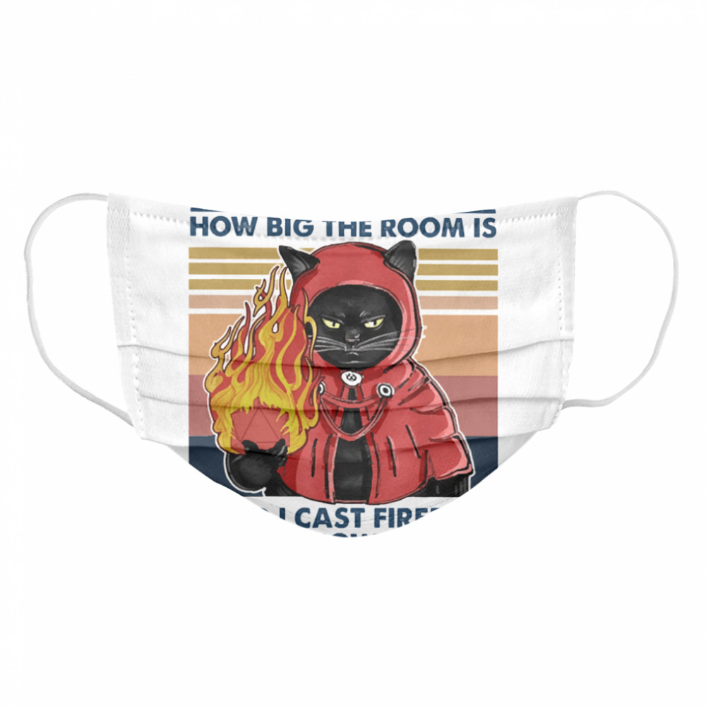 Black Cat fire thats what I do I didnt ask how big the room is I said I cast fireball and I know things vintage  Cloth Face Mask