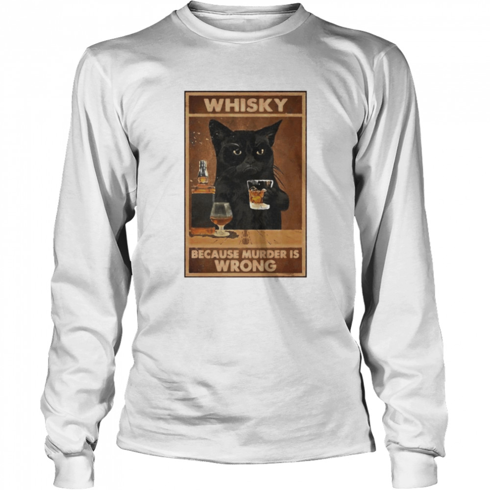 Black cat whisky because murder is wrong  Long Sleeved T-shirt