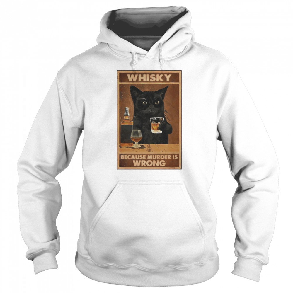 Black cat whisky because murder is wrong  Unisex Hoodie