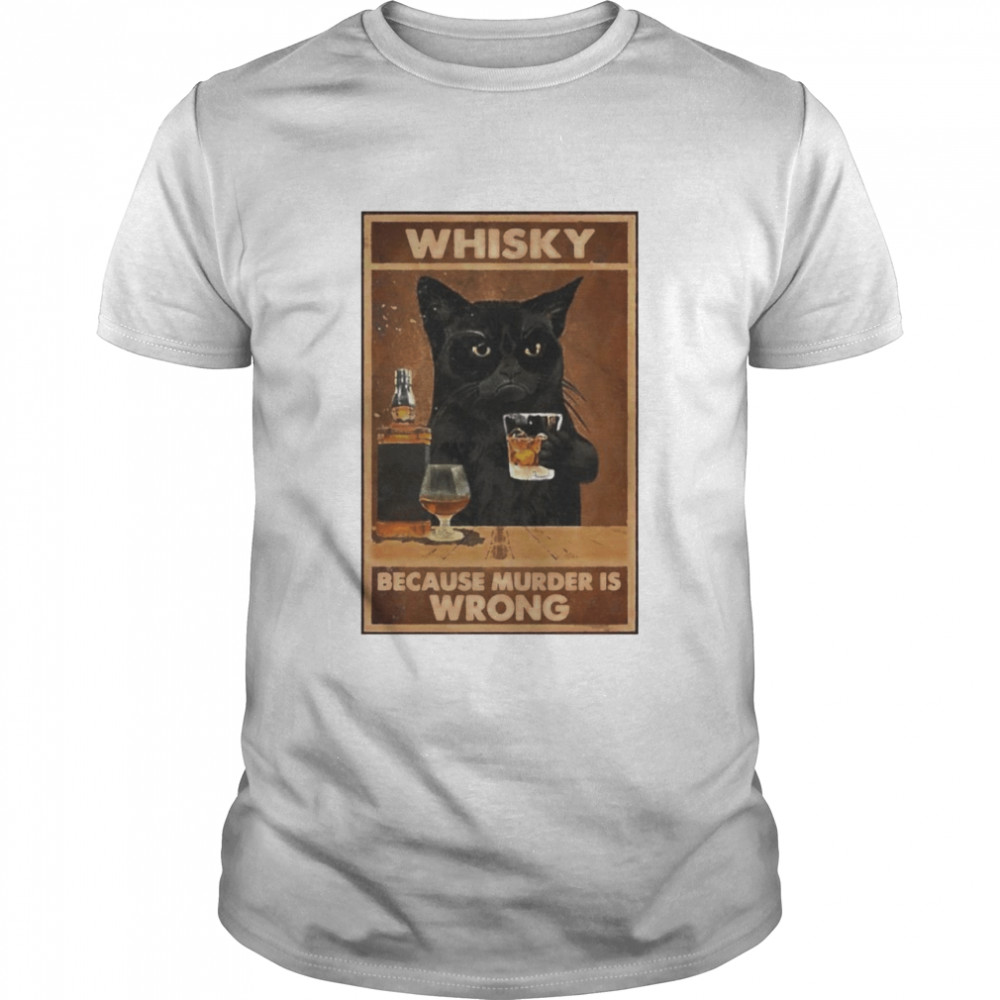 Black cat whisky because murder is wrong  Classic Men's T-shirt