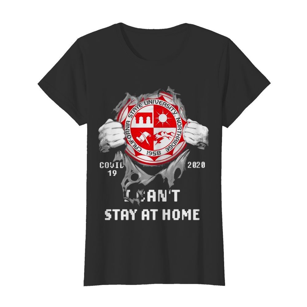 Blood inside me California State University Northridge Covid 19 2020 I cant stay at home  Classic Women's T-shirt