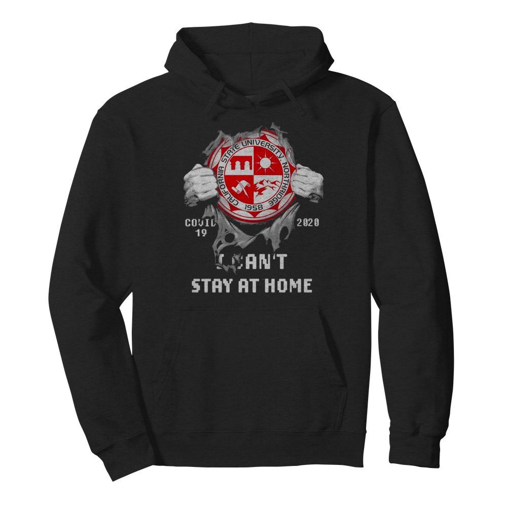 Blood inside me California State University Northridge Covid 19 2020 I cant stay at home  Unisex Hoodie