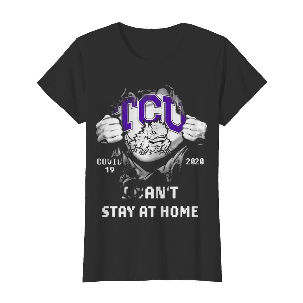 Blood inside me TCU Horned Frogs Covid 19 2020 I cant stay at home  Classic Women's T-shirt