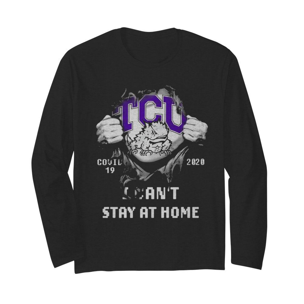 Blood inside me TCU Horned Frogs Covid 19 2020 I cant stay at home  Long Sleeved T-shirt 