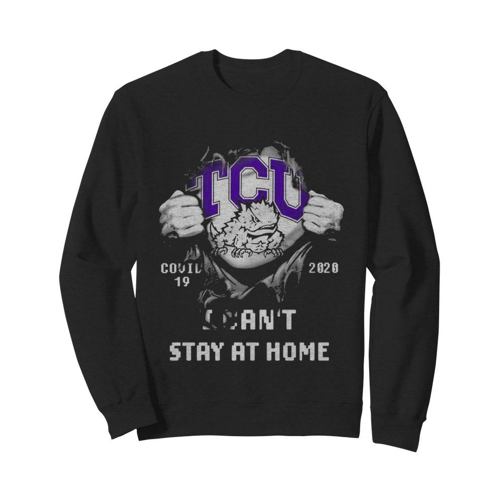 Blood inside me TCU Horned Frogs Covid 19 2020 I cant stay at home  Unisex Sweatshirt