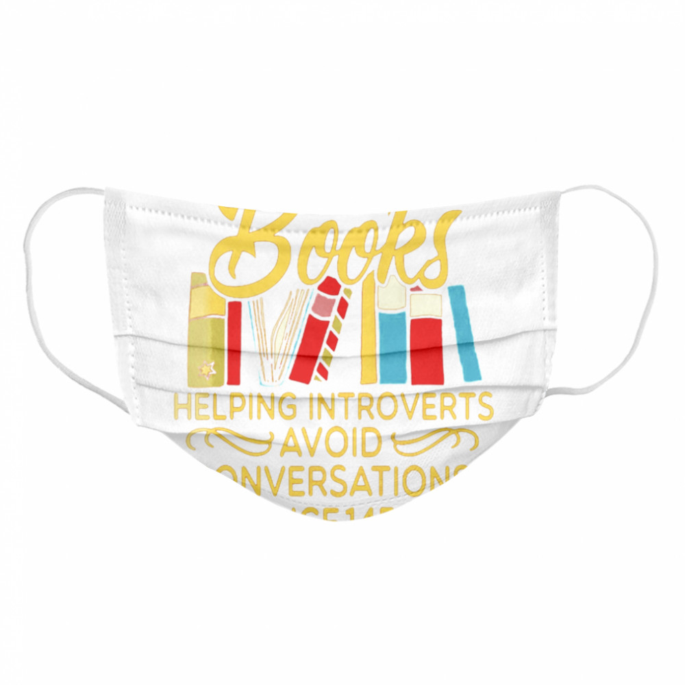 Books Helping Introverts Avoid Conversation Since 1454  Cloth Face Mask