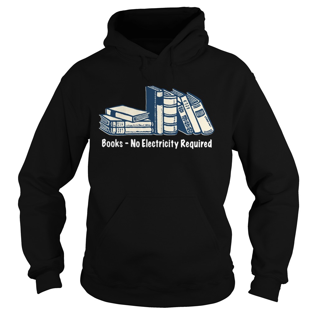 Books No Electricity Required  Hoodie