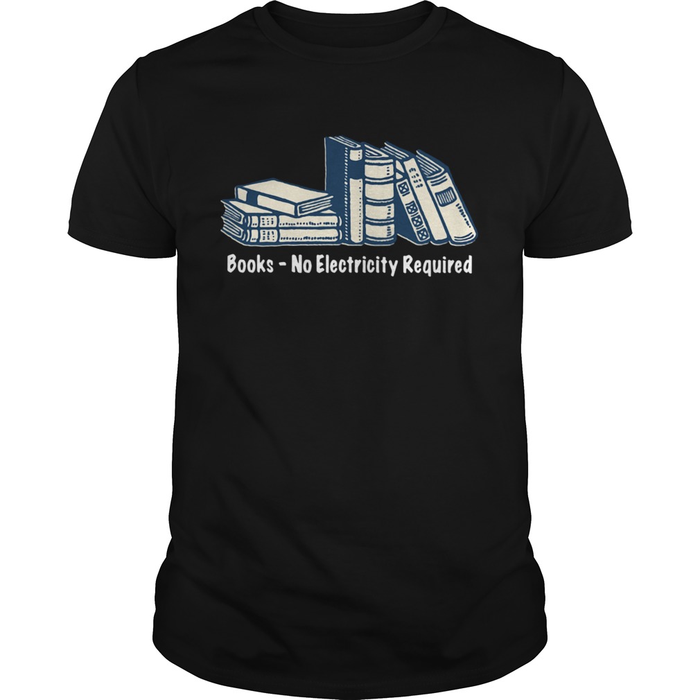 Books No Electricity Required shirt